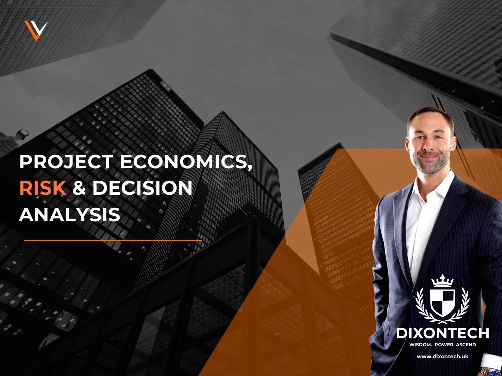 Project Economics, Risk & Decision Analysis